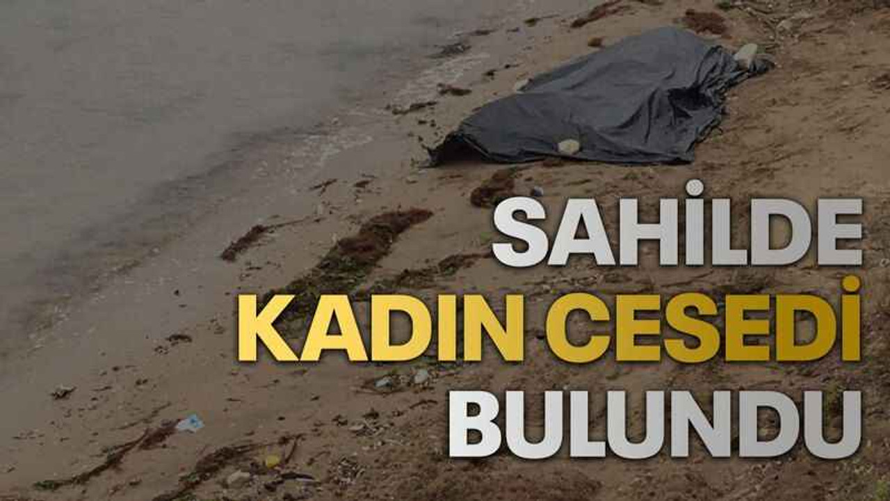 Sahilde kadın cesedi bulundu